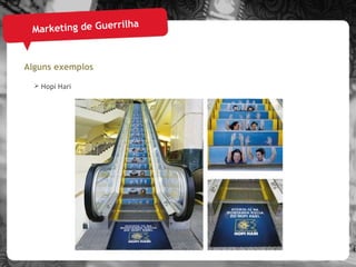 Marketing de Guerrilha Alguns exemplos Hopi Hari 