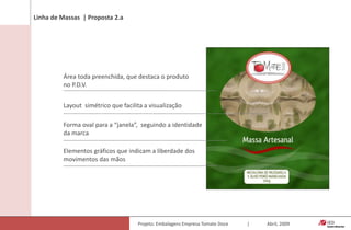 Precisa ter adesivos separados para distinguir os tipos e as informações nutricionais.