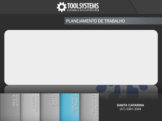 PLANEJAMENTO DE TRABALHO
SANTA CATARINA
(47) 3381-3344
 