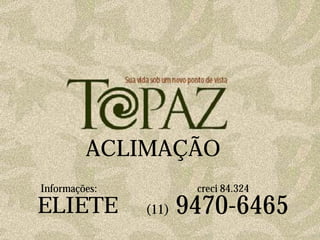 ACLIMAÇÃO
Informações:           creci 84.324
ELIETE         (11)   9470-6465
 