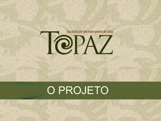 O PROJETO
 