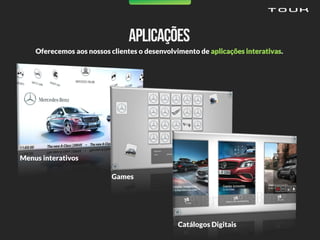 Oferecemos aos nossos clientes o desenvolvimento de aplicações interativas.
Catálogos Digitais
Games
Menus interativos
 