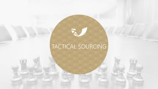 TACTICAL SOURCING
 