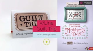 V/Line
Guilt Trip
GP de Creative Effectiveness
User Centricity
GRAZI GRANZOTO
 