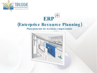 ERP  (Enterprise Resource Planning) Planejamento de recursos empresariais 