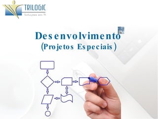Desenvolvimento (Projetos Especiais) 