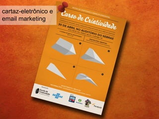 cartaz-eletrônico e
email marketing
 