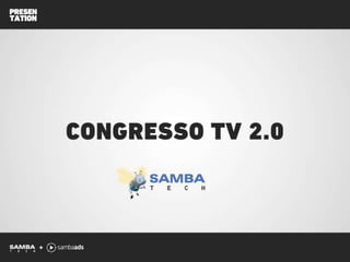 Apresentação TV 2.0 - Online Video Advertising by Samba Tech