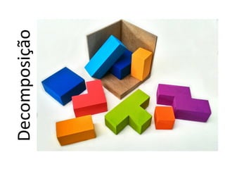 Decomposição	
 