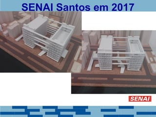 SENAI Santos em 2017 
 