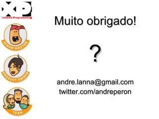 Muito obrigado! ? [email_address] twitter.com/andreperon 