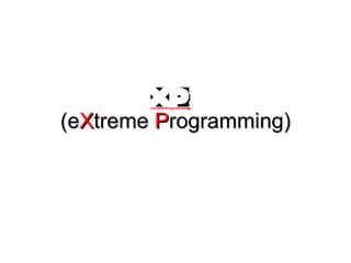(e X treme  P rogramming) 