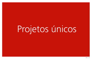 Projetos únicos

                  UNA | 26
 