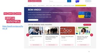 34
https://youth.europa.eu/ho
me_pt
 
