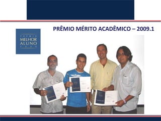 PRÊMIO MÉRITO ACADÊMICO – 2009.1 