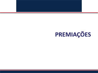 PREMIAÇÕES
 