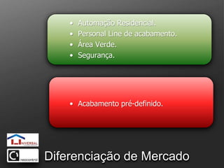 Automação Residencial.Personal Line de acabamento.Área Verde.Segurança.Acabamento pré-definido.Diferenciação de Mercado