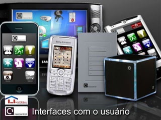 Interfaces com o usuário