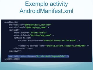 Exemplo activity
AndroidManifest.xml

 