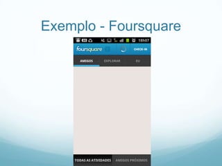 Exemplo - Foursquare

 