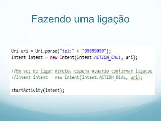 Fazendo uma ligação

 