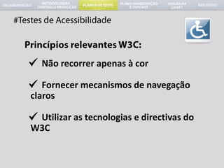 #Testes de AcessibilidadePrincípios relevantes W3C:Nãorecorrerapenas à corFornecermecanismos de navegaçãoclarosUtilizaras tecnologias e directivas do W3C