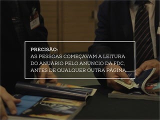 Precisão: 
as pessoas começavam a leitura 
do Anuário pelo anúncio da FDC, 
antes de qualquer outra página. 
 