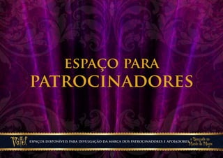 espaço para
patrocinadores


espaços disponíveis para divulgação da marca dos patrocinadores e apoiadores.
 