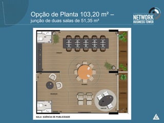 Opção de Planta 103,20 m² –
junção de duas salas de 51,35 m²
 