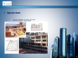 Obra do Multipalco do Theatro São Pedro 
em Porto Alegre/RS – 2003<>2007 
 