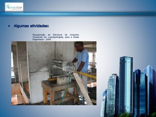 Recuperação da Estrutura de Conjunto 
Comercial em Luanda/Angola, para a Exata 
Engenharia - 2009 
 