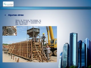 Fábrica de Estruturas Pré-moldadas em 
São Luis para a obra da Termoelétrica da 
MPX em Pecém/CE – Construtora CIL-ICEC 
– 2010<>2011 
 