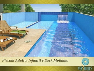 Piscina Adulto, Infantil e Deck Molhado
 