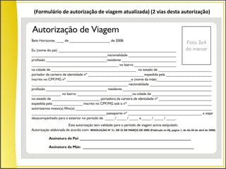 (Formulário de autorização de viagem atualizada) (2 vias desta autorização)
 
