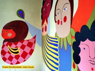 Projeto Simultaneidade - Artes Visuais
 