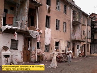 Espetáculo Hygiene do Grupo XIX de Teatro (SP)
9º Festival Palco Giratório/SESC
 