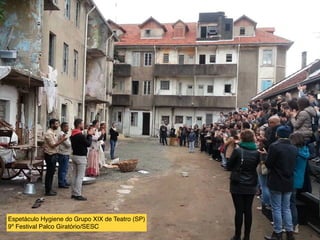 Espetáculo Hygiene do Grupo XIX de Teatro (SP)
9º Festival Palco Giratório/SESC
 