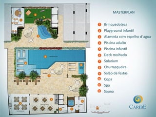 MASTERPLAN


Brinquedoteca
Playground Infantil
Alameda com espelho d`agua
Piscina adulto
Piscina infantil
Deck molhado
Solarium
Churrasqueira
Salão de festas
Copa
Spa
Sauna
 