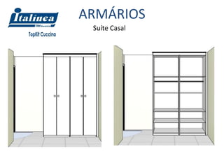 ARMÁRIOS
 Suíte Casal
 
