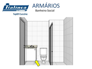 ARMÁRIOS
Banheiro Social
 