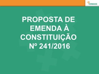 PROPOSTA DE
EMENDA À
CONSTITUIÇÃO
Nº 241/2016
 