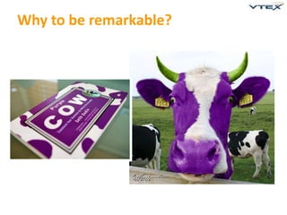 Why to be remarkable?
 