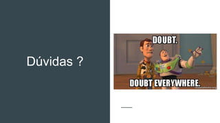 Dúvidas ?
 