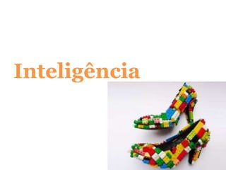 Inteligência
 
