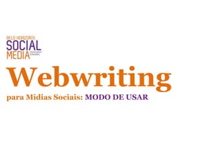 Webwritingpara Mídias Sociais: MODO DE USAR
 