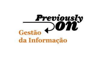 Gestão
da Informação
 
