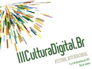 Apresentação do Festival CulturaDigital.Br