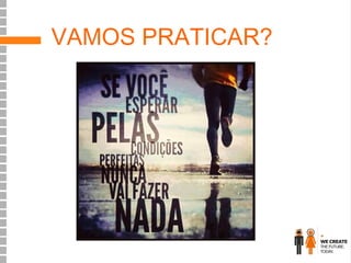 VAMOS PRATICAR?

 
