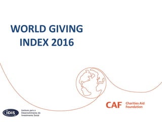 WORLD GIVING
INDEX 2016
 