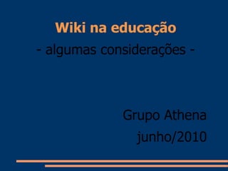 Wiki na educação - algumas considerações - Grupo Athena junho/2010 